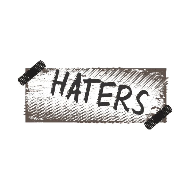 haters by CreativeIkbar Prints