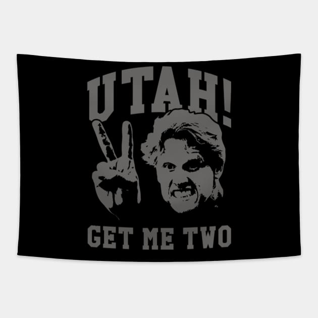 Utah Get Me Two Funny Tapestry by Eleam Junie