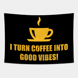 I Turn Coffee Into Good Vibes! (Drinking Coffee / Gold) Tapestry