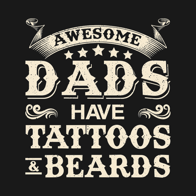 Awesome Dads Have Tattoos and Beards Men's Tshirt Funny Shirt For Daddy Grandpa on Fathers Day by paynegabriel