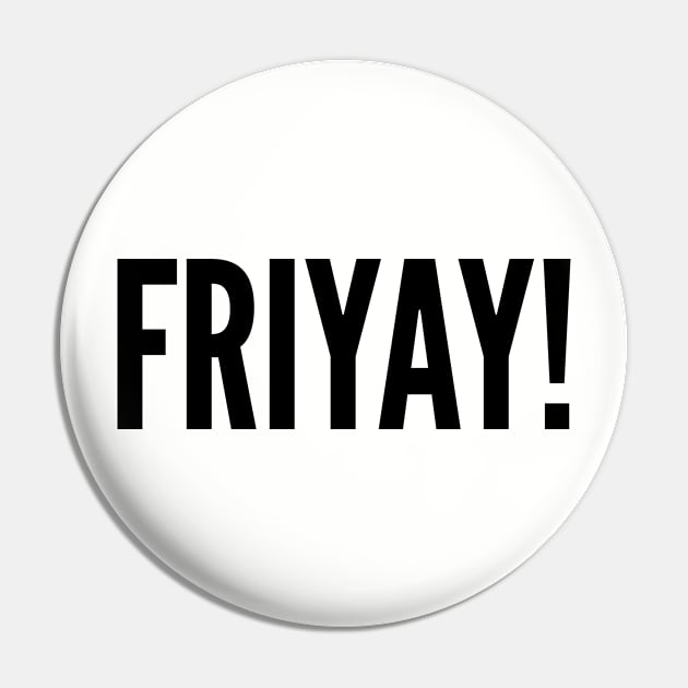 Cute - Friyay - Funny Slogan Statement Humor Quotes Pin by sillyslogans