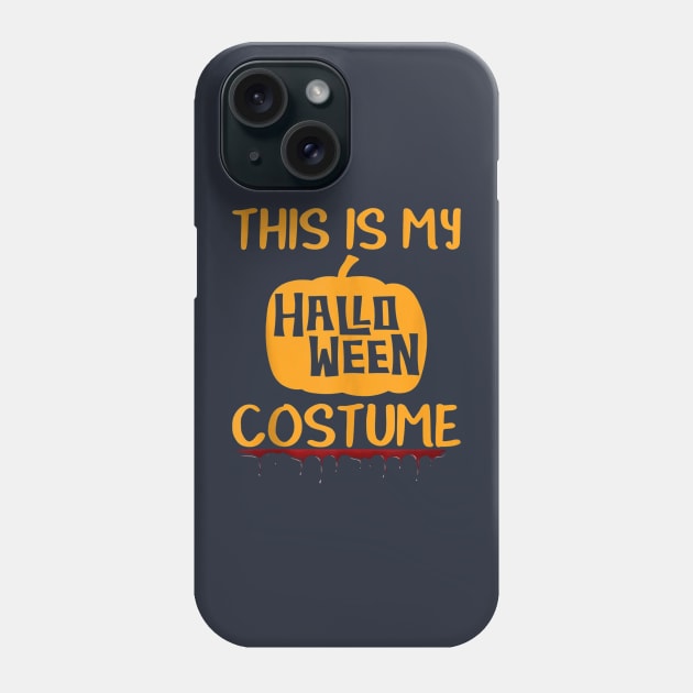 This Is My Halloween Costume Phone Case by Distefano