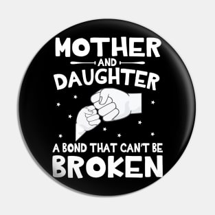 Mother And Daughter A Bond That Can't Be Broken Happy Mother Father Parent July 4th Summer Day Pin