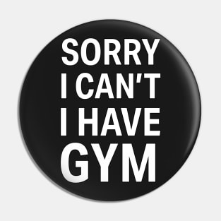 Sorry I Can't, I Have Gym Pin