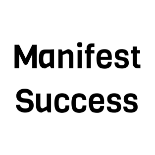 Manifest Success T-Shirt