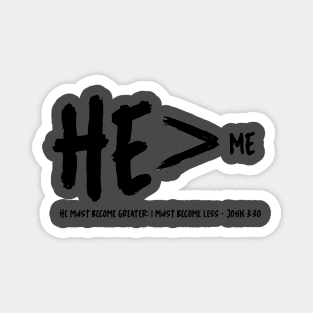 He is greater than me - John 3:30 Magnet