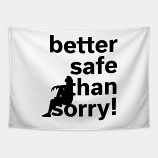 Better safe than sorry | He Tapestry