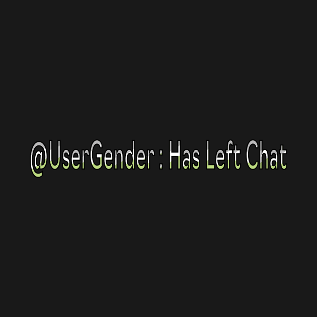 @UserGender : Has Left Chat by BiOurPride