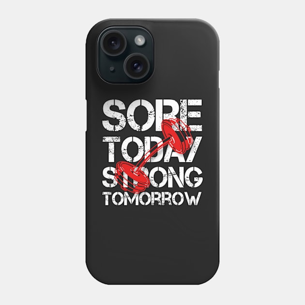 Sore today strong tomorrow motivational Phone Case by Tshirtstory