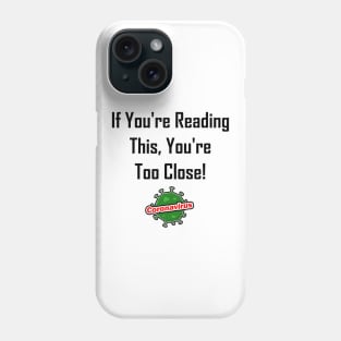 If You're Reading This, You're Too Close! Phone Case