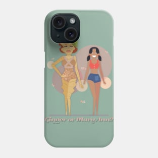Ginger or Mary Ann? Phone Case