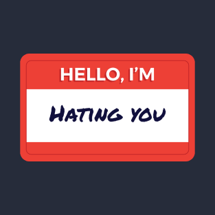 Hello I'm Hating You T-Shirt