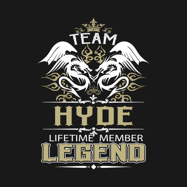 Hyde Name T Shirt -  Team Hyde Lifetime Member Legend Name Gift Item Tee by yalytkinyq