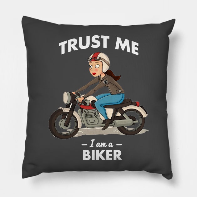 Trust Me I'am A Biker Pillow by rodgergise