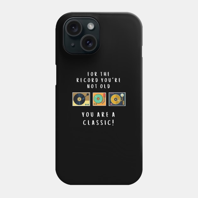 For The Record 'You are not old, you are classic" Funny pun Vinyl Tee Phone Case by KIRBY-Z Studio