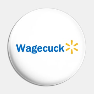 Walmart Wagecuck Joke Design Pin