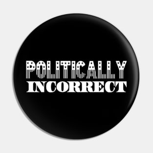 Politically Incorrect | I Hate Politics | Not Pc Shirt Pin