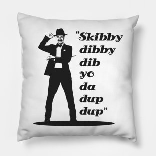 Scatman John \\ Ski bi dibby dib yo da dub dub Pillow