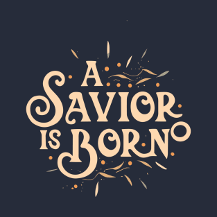 A savior is born T-Shirt