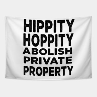 Hippity Hoppity Abolish Private Property Tapestry