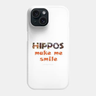 Hippos make me smile - wildlife oil painting word art Phone Case