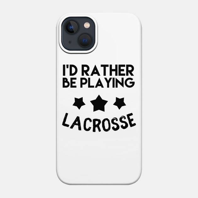 Funny saying lacrosse player gift - Lacrosse - Phone Case