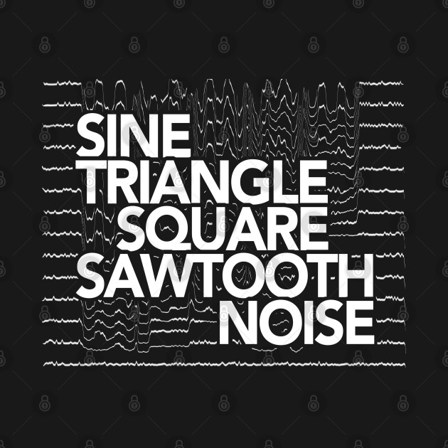 Discover Sine, Triangle, Square, Sawtooth, Noise Glitch Synthesizer - Synthwave - T-Shirt