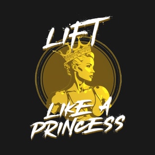 Lift like a princess T-Shirt