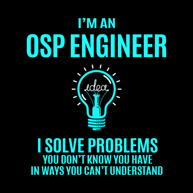 Osp Engineer - I Solve Problems by connieramonaa