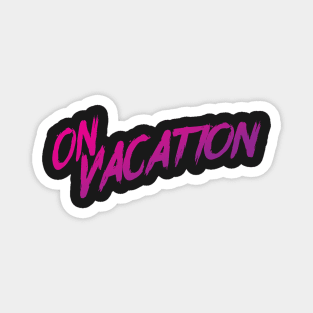 On Vacation Magnet