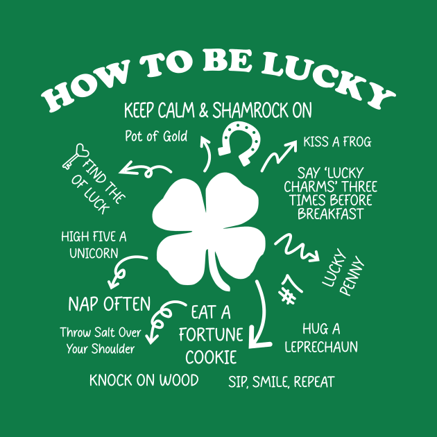 Lucky St Patrick's Day - How to Be Lucky by MakgaArt