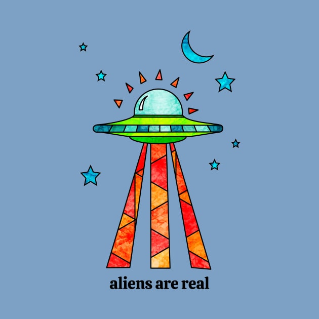 Aliens Are Real by Kelly Louise Art