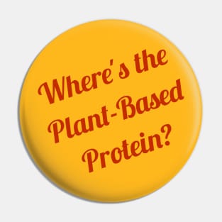 Where's the Plant Based Protein Vegan Pin