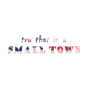 try that in a small town T-Shirt