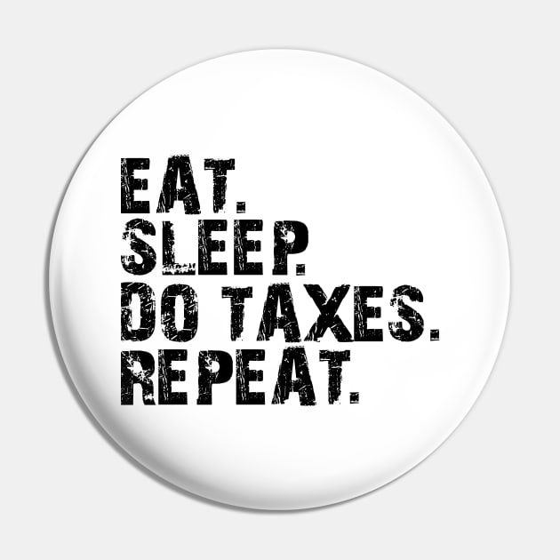 Accountant - Eat. Sleep. Do Taxes. Repeat. Pin by KC Happy Shop