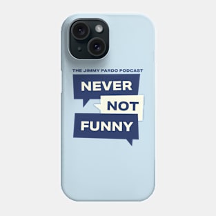 Never Not Funny – The Jimmy Pardo Podcast Phone Case