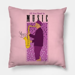 All You Need Is Music ( Saxophone ) " Music Quote " Pillow