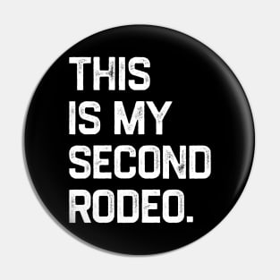 This is My Second Rodeo Pin