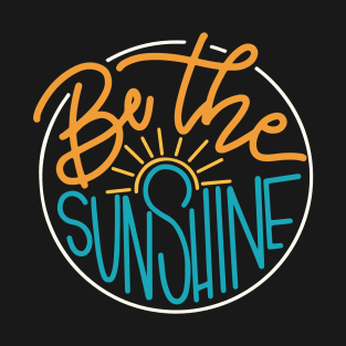 Be The Sunshine T-Shirt