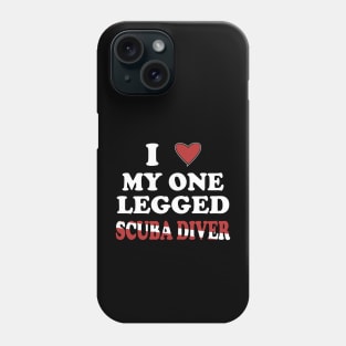 Inspirational Scuba Diving - I Love My One Legged Scuba Diver Phone Case