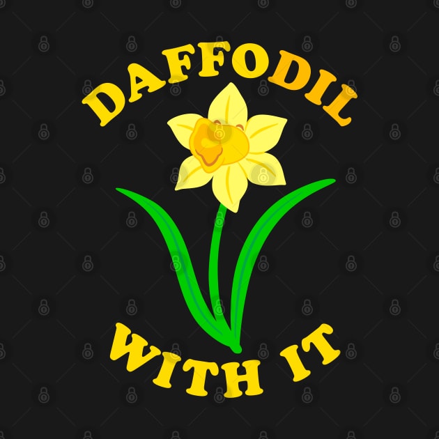 Daffodil With It! by dreambeast.co