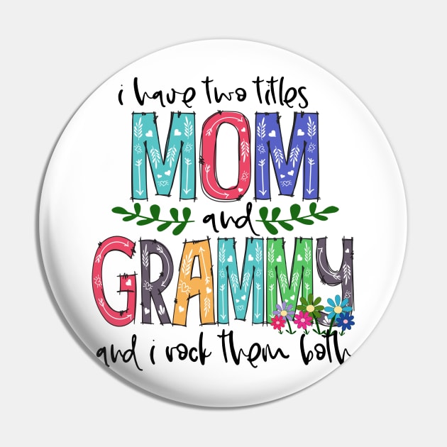 I Have Two Titles Mom and grammy Mother's Day Gift 1 Shirt Pin by HomerNewbergereq