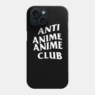 Anti Anime Anime Club Phone Case