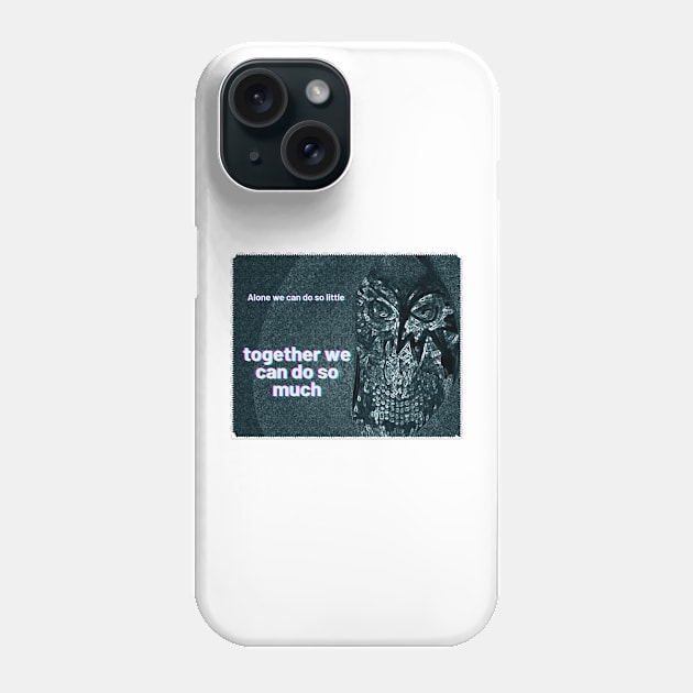 "alone we can do so little, Together we can do so much"  together we can do so much Phone Case by TriForceDesign