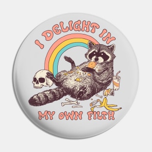 I Delight In My Own Filth Pin