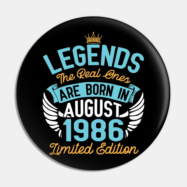 Legends The Real Ones Are Born In August 1986 Limited Edition Happy Birthday 34 Years Old To Me You Pin by bakhanh123