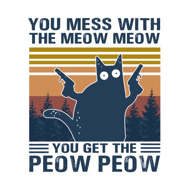 You Mess With The Meow Meow You Get This Peow Peow by binnacleenta