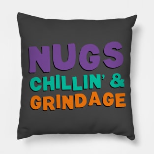 Nugs, Chillin', & Grindage Pillow