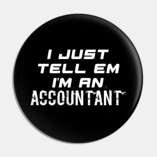 I Just Tell Em I'm An Accountant - Funny Social Media Meme Gen Z Trendy Slang Pin