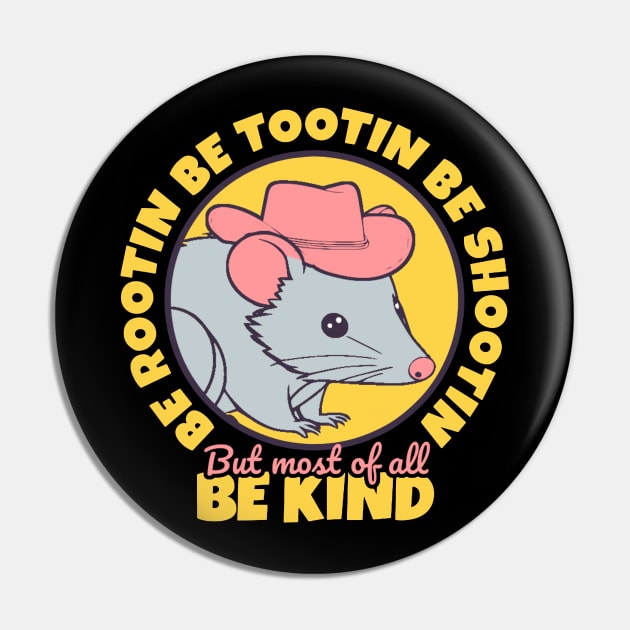 Be Rootin Be Tootin Be Shootin But Most of All Be Kind Pin by YastiMineka